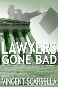 Lawyers Gone Bad (Book 1 of The Lawyers Gone Bad Series)
