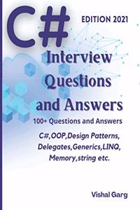 C# Interview Question and Answers: Edition: 2021