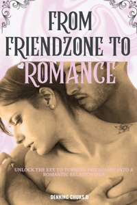 From Friend-Zone to Romance