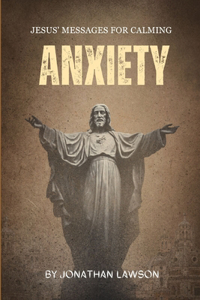 Jesus' Messages for Calming Anxiety