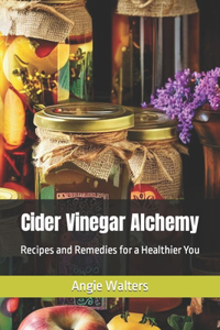 Cider Vinegar Alchemy