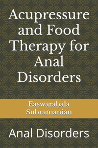 Acupressure and Food Therapy for Anal Disorders