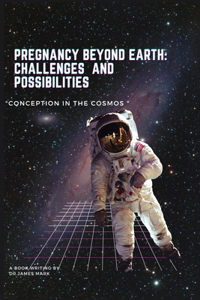 Pregnancy beyond Earth