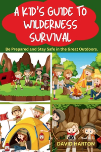 Kids Guide to Wilderness Survival