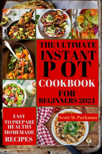 Instant Pot Cookbook for Beginners 2024