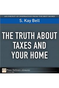 Truth About Taxes and Your Home, The