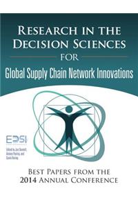 Research in the Decision Sciences for Innovations in Global Supply Chain Networks