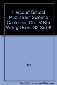 Harcourt School Publishers Science: On-LV Rdr Wthrg Uses..G2 Sci08