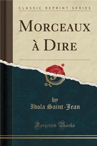 Morceaux ï¿½ Dire (Classic Reprint)