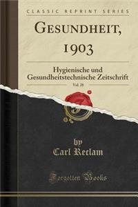 Gesundheit, 1903, Vol. 28: Hygienische Und Gesundheitstechnische Zeitschrift (Classic Reprint)