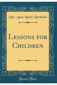Lessons for Children (Classic Reprint)