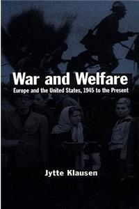 War and Welfare: Europe and the United States, 1945 to the Present