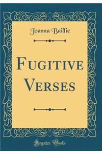 Fugitive Verses (Classic Reprint)