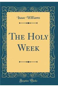 The Holy Week (Classic Reprint)