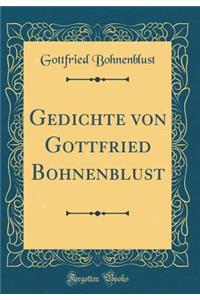 Gedichte Von Gottfried Bohnenblust (Classic Reprint)