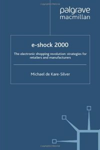 E-shock 2000: The Electronic Shopping Revolution - Strategies for Retailers and Manufacturers