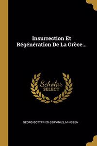 Insurrection Et Régénération De La Grèce...