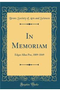 In Memoriam: Edgar Allan Poe, 1809-1849 (Classic Reprint)