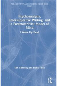 Psychoanalysis, Intersubjective Writing, and a Postmaterialist Model of Mind