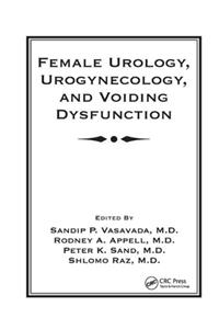 Female Urology, Urogynecology, and Voiding Dysfunction