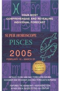 Pisces (Super Horoscopes 2005)