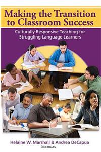 Making the Transition to Classroom Success: Culturally Responsive Teaching for Struggling Language Learners