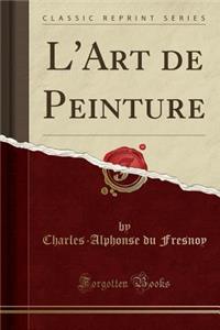 L'Art de Peinture (Classic Reprint)
