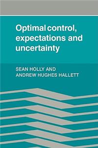 Optimal Control, Expectations and Uncertainty