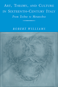 Art, Theory, and Culture in Sixteenth-Century Italy