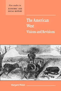 American West. Visions and Revisions