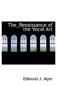 The Renaissance of the Vocal Art