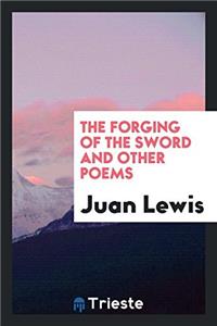 The Forging of the Sword and Other Poems