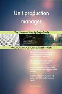 Unit production manager The Ultimate Step-By-Step Guide