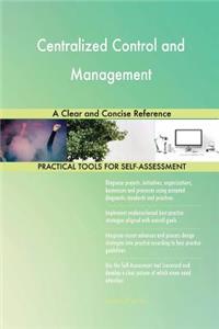 Centralized Control and Management A Clear and Concise Reference