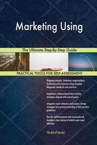 Marketing Using The Ultimate Step-By-Step Guide