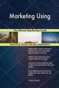 Marketing Using The Ultimate Step-By-Step Guide