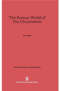 The Roman World of Dio Chrysostom