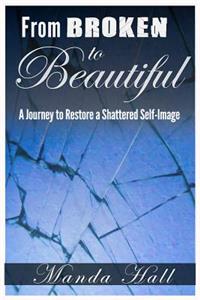From Broken to Beautiful