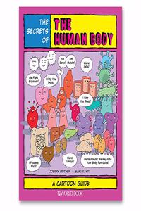 The Secrets of the Human Body: A Cartoon Guide