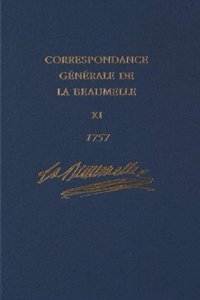 Correspondance Generale de la Beaumelle (1726-1773): Janvier - Decembre 1757: 11