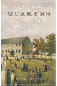 How the Quakers Invented America
