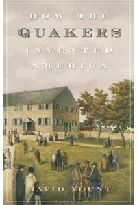 How the Quakers Invented America