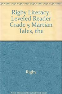 Rigby Literacy: Leveled Reader Grade 5 Martian Tales, the