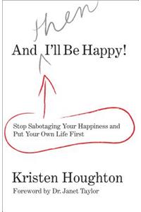 And Then I'll Be Happy!