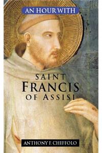 An Hour with Saint Francis of Assisi