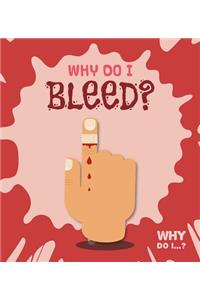 Why Do I Bleed?