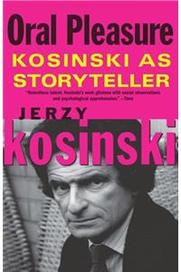 Oral Pleasure: Kosinski as Storyteller