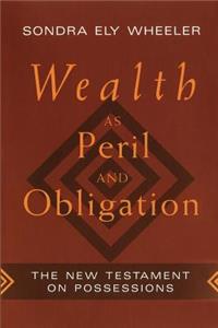 Wealth as Peril and Obligation
