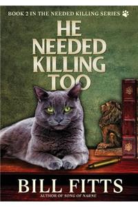 He Needed Killing Too