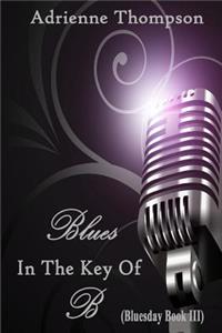 Blues In The Key Of B (Bluesday Book III)